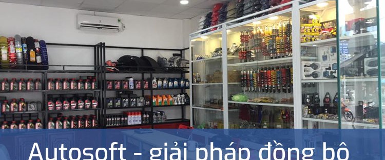 Autosoft - giải pháp đồng bộ chuỗi cửa hàng phụ tùng xe máy